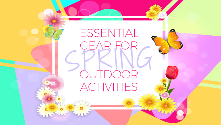 Essential Gear for Spring Outdoor Activities